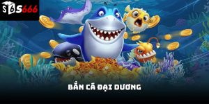 Bắn cá đại dương S666 – Trải nghiệm giải trí hấp dẫn 2026