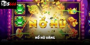 Nổ hũ vàng s666: Cách chơi, đặc điểm và bí quyết săn thưởng