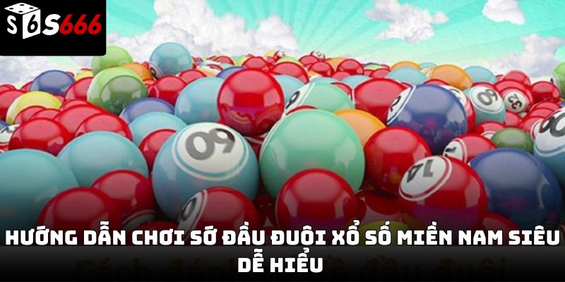 Sớ đầu đuôi xổ số miền Nam S666 – Cách áp dụng hiệu quả