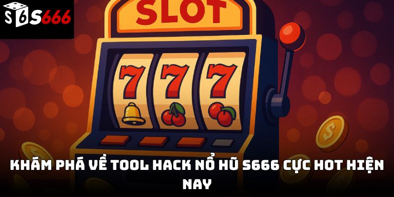 Tool hack nổ hũ s666: Sự thật lời quảng cáo “auto thắng”