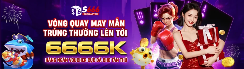 s666 - vòng quay may mắn thưởng lên tới 6666k